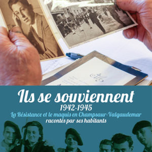 1942-1945 la résistance et le maquis en champsaur Valgaudemar racontés par ses habitants